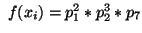 $ \ f(x_i) = p_1^2 * p_2^3 * p_7
$