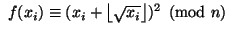 $ \ f(x_i) \equiv (x_i + \left\lfloor\sqrt{x_i}\right\rfloor)^2\pmod n
$