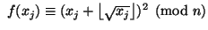 $ \ f(x_j) \equiv (x_j + \left\lfloor\sqrt{x_j}\right\rfloor)^2\pmod n
$