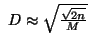 $ \ D \approx \sqrt{\frac{\sqrt{2n}}{M}}
$
