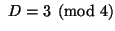 $ \ D = 3\pmod 4
$