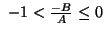 $ \ -1 < \frac{-B}{A} \leq 0
$