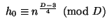 $  h_0 \equiv n^{\frac{D-3}{4}}\pmod D
$