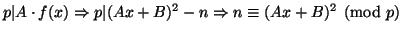 $ p \vert A \cdot f(x) \Rightarrow p \vert (Ax + B)^2 - n \Rightarrow n \equiv (Ax + B)^2\pmod p
$