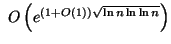 $  O\left(e^{\left(1 + O(1)\right)\sqrt{\ln n \ln \ln n}}\right)
$